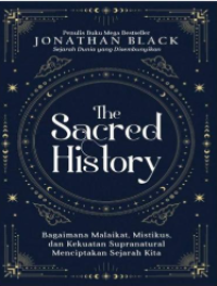 Image of The Sacred History: Bagaimana malaikat, mistikus, dan kekuatan supranatural menciptakan sejarah kita.